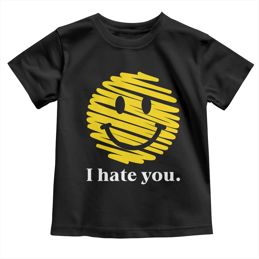 I Hate You Smile Face Meme Toddler T Shirt Viral Sarcastic Humor