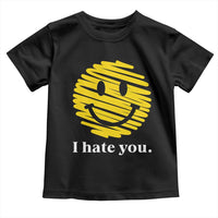 I Hate You Smile Face Meme Toddler T Shirt Viral Sarcastic Humor