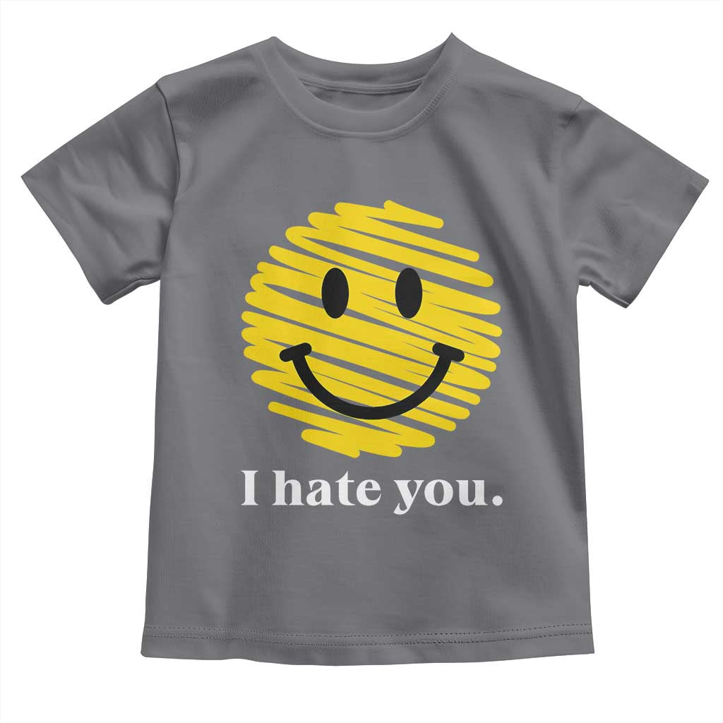 I Hate You Smile Face Meme Toddler T Shirt Viral Sarcastic Humor