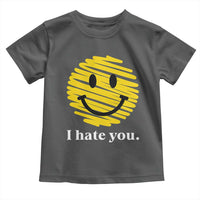 I Hate You Smile Face Meme Toddler T Shirt Viral Sarcastic Humor