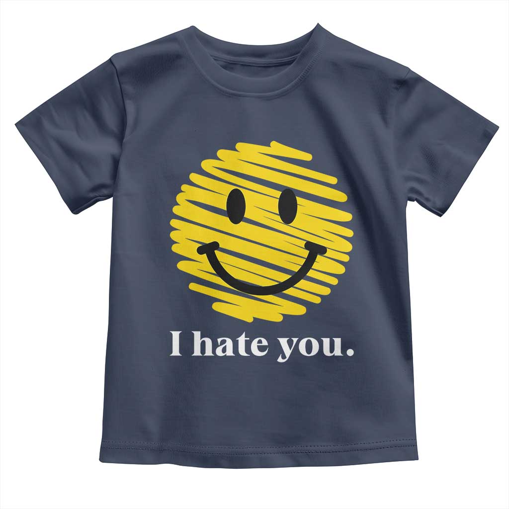 I Hate You Smile Face Meme Toddler T Shirt Viral Sarcastic Humor