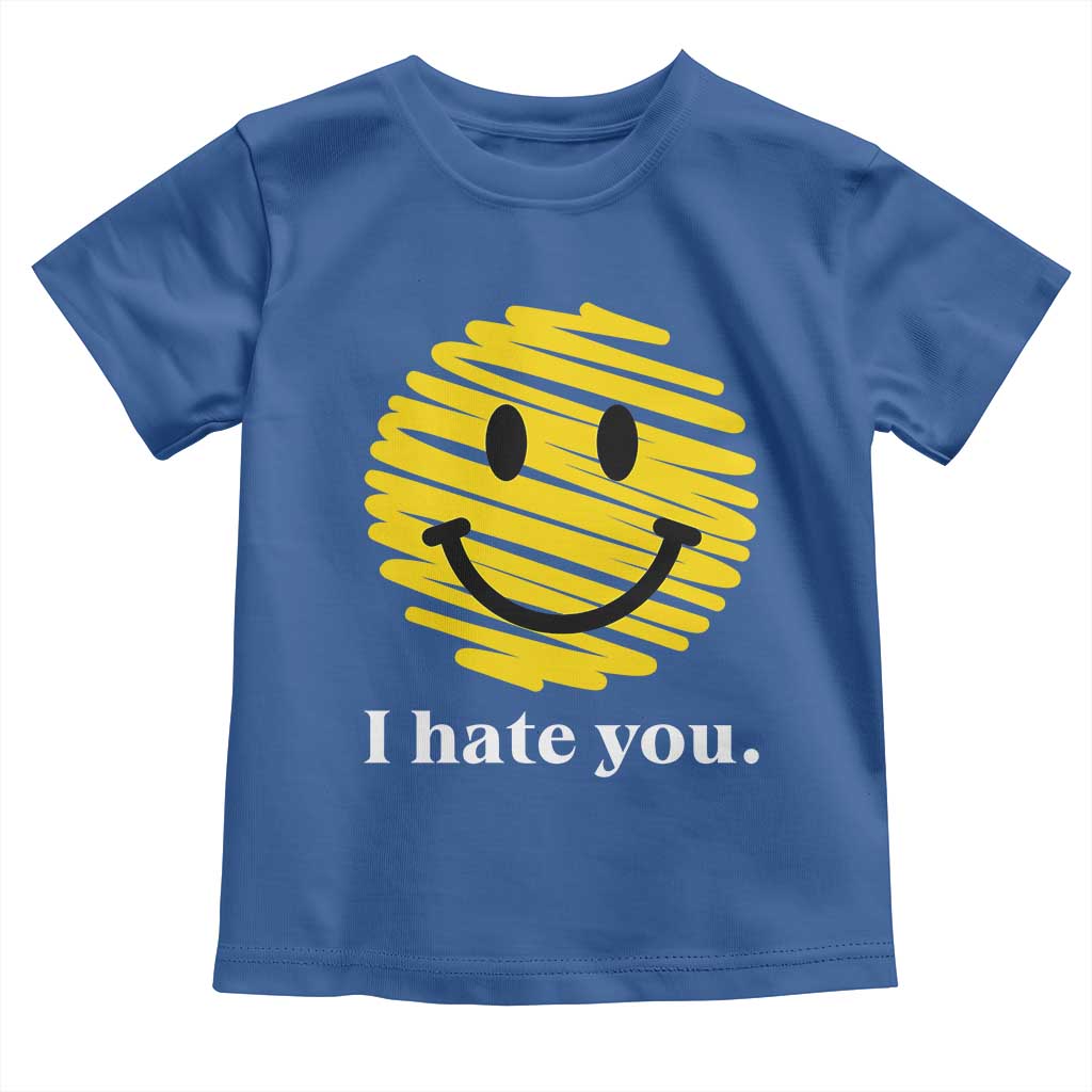 I Hate You Smile Face Meme Toddler T Shirt Viral Sarcastic Humor