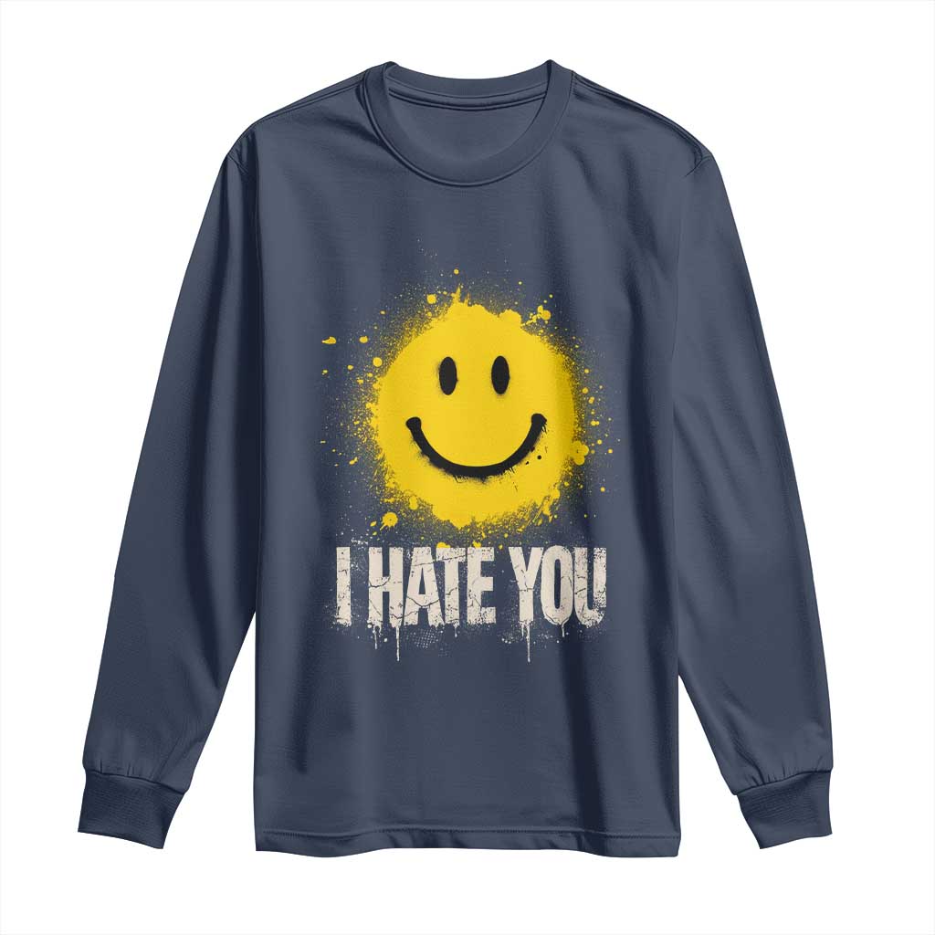 I Hate You Smile Face Long Sleeve Shirt Funny Sarcastic Meme