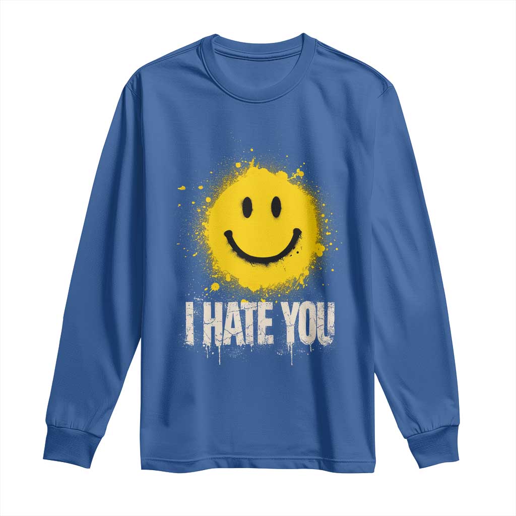 I Hate You Smile Face Long Sleeve Shirt Funny Sarcastic Meme