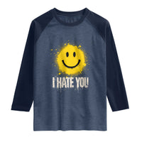 I Hate You Smile Face Raglan Shirt Funny Sarcastic Meme