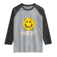 I Hate You Smile Face Raglan Shirt Funny Sarcastic Meme