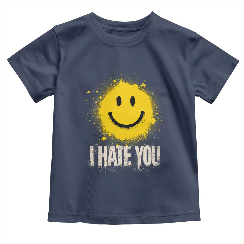I Hate You Smile Face Toddler T Shirt Funny Sarcastic Meme
