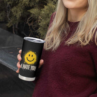 I Hate You Smile Face Tumbler Cup Funny Sarcastic Meme