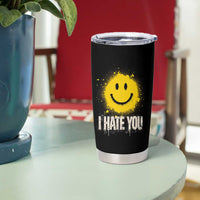 I Hate You Smile Face Tumbler Cup Funny Sarcastic Meme