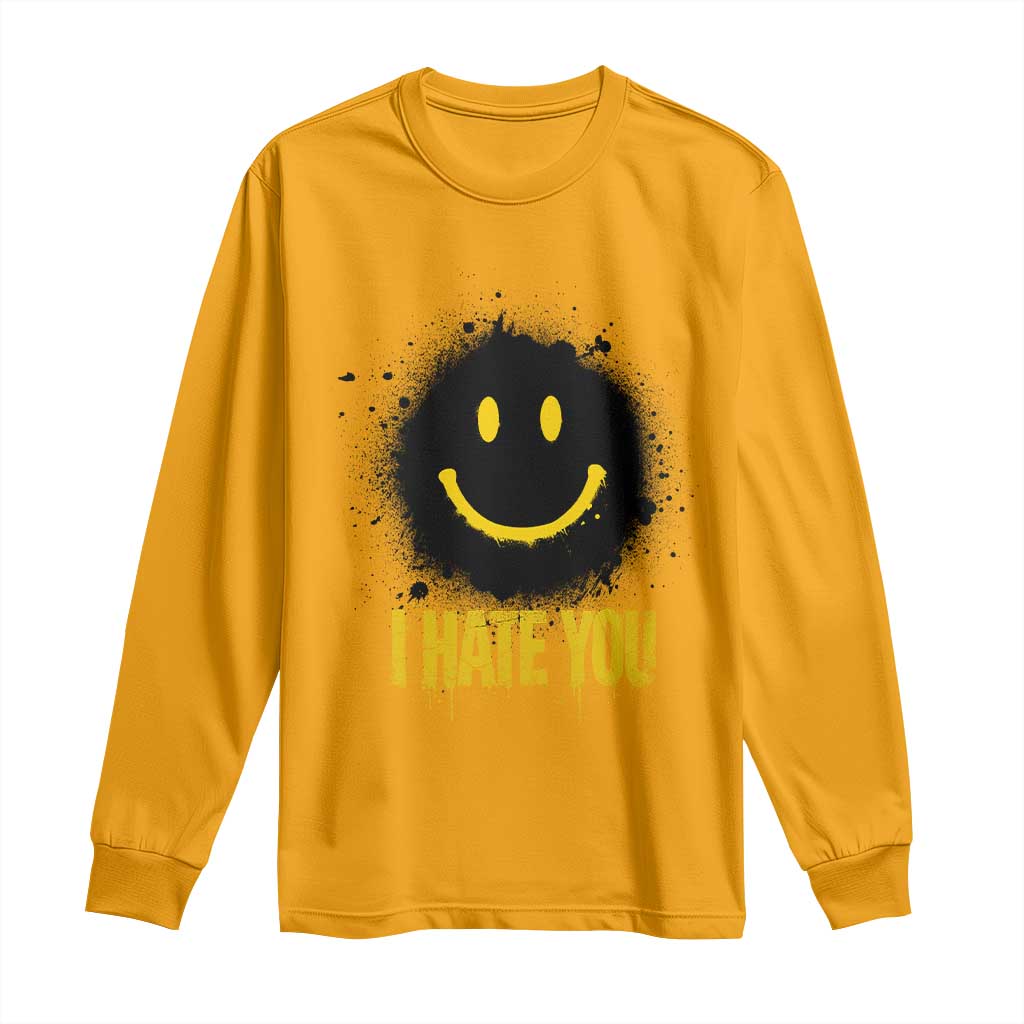 I Hate You Long Sleeve Shirt Funny Smile Face Emoticon Meme