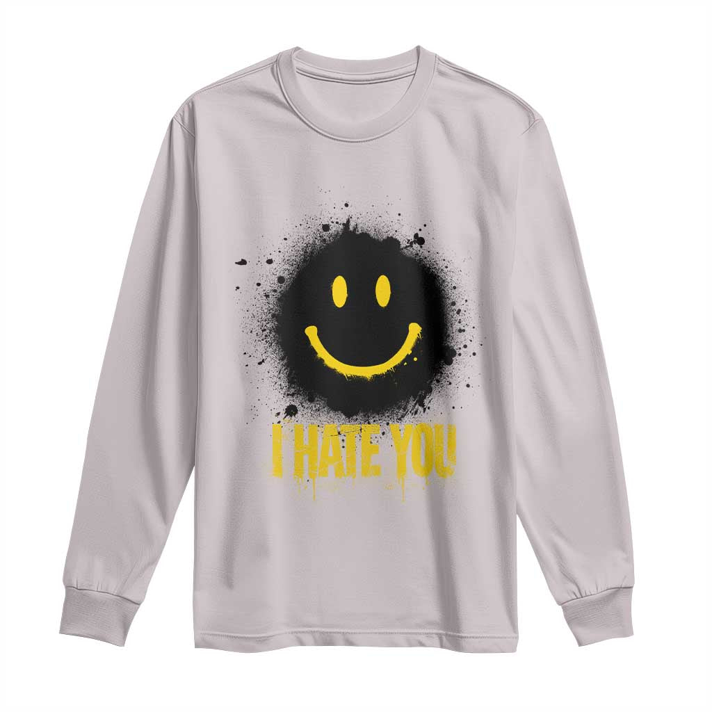 I Hate You Long Sleeve Shirt Funny Smile Face Emoticon Meme