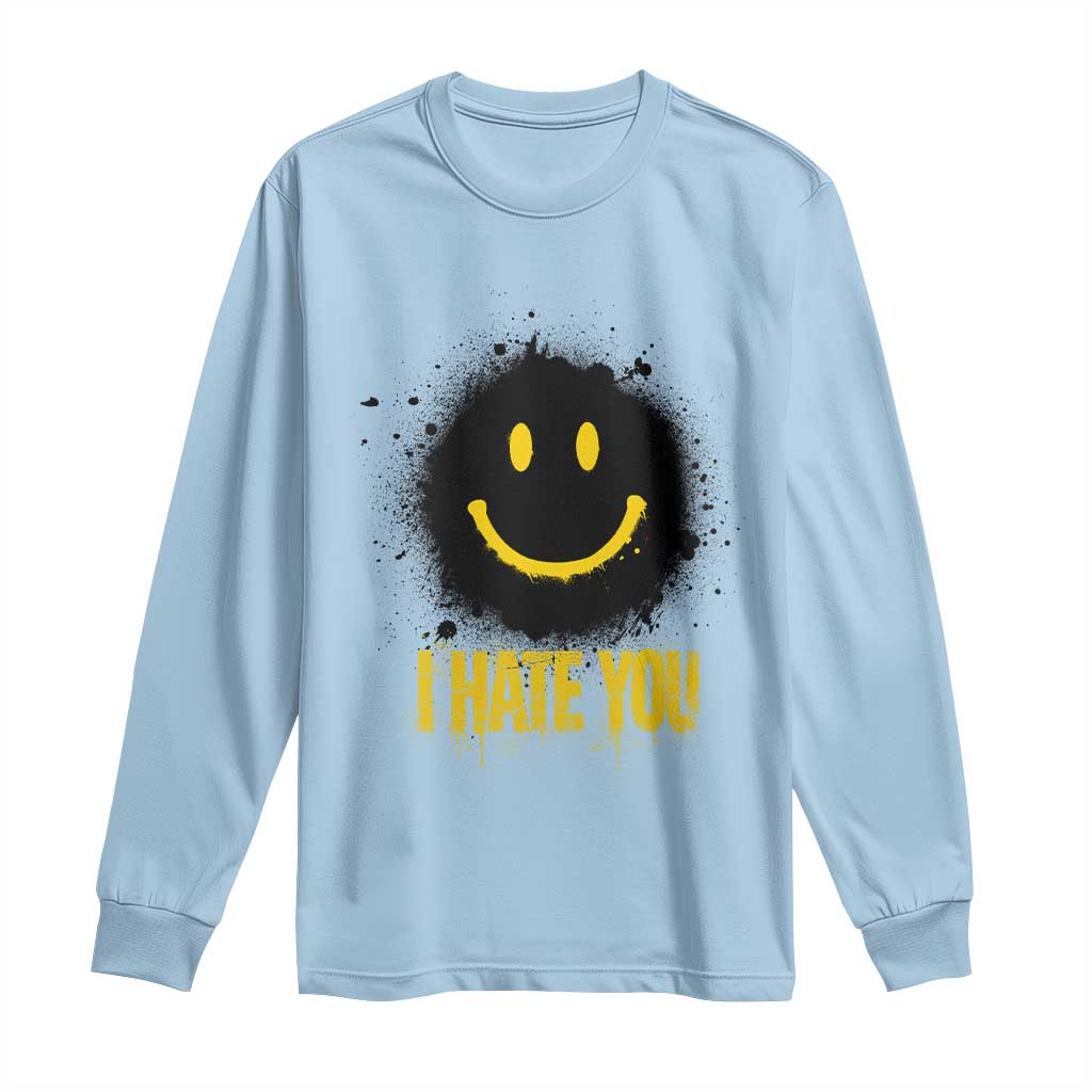 I Hate You Long Sleeve Shirt Funny Smile Face Emoticon Meme