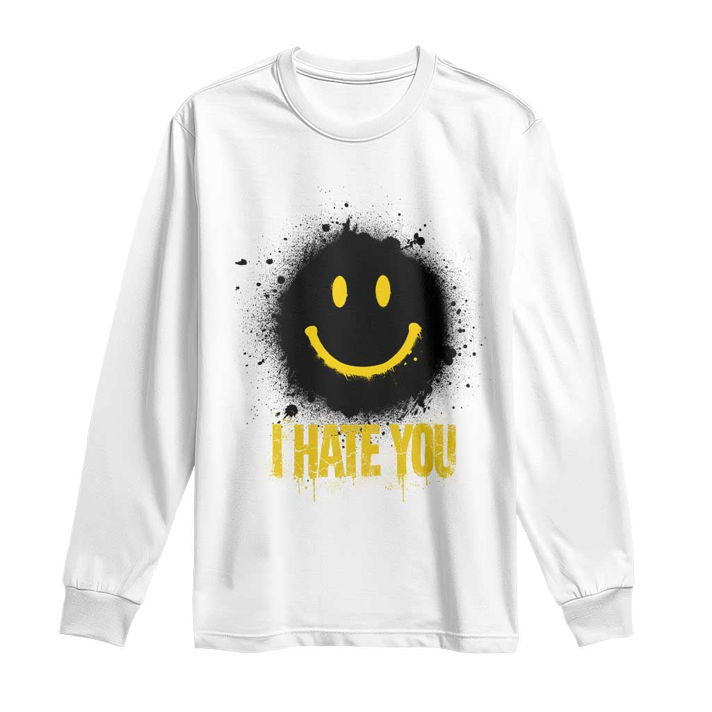 I Hate You Long Sleeve Shirt Funny Smile Face Emoticon Meme