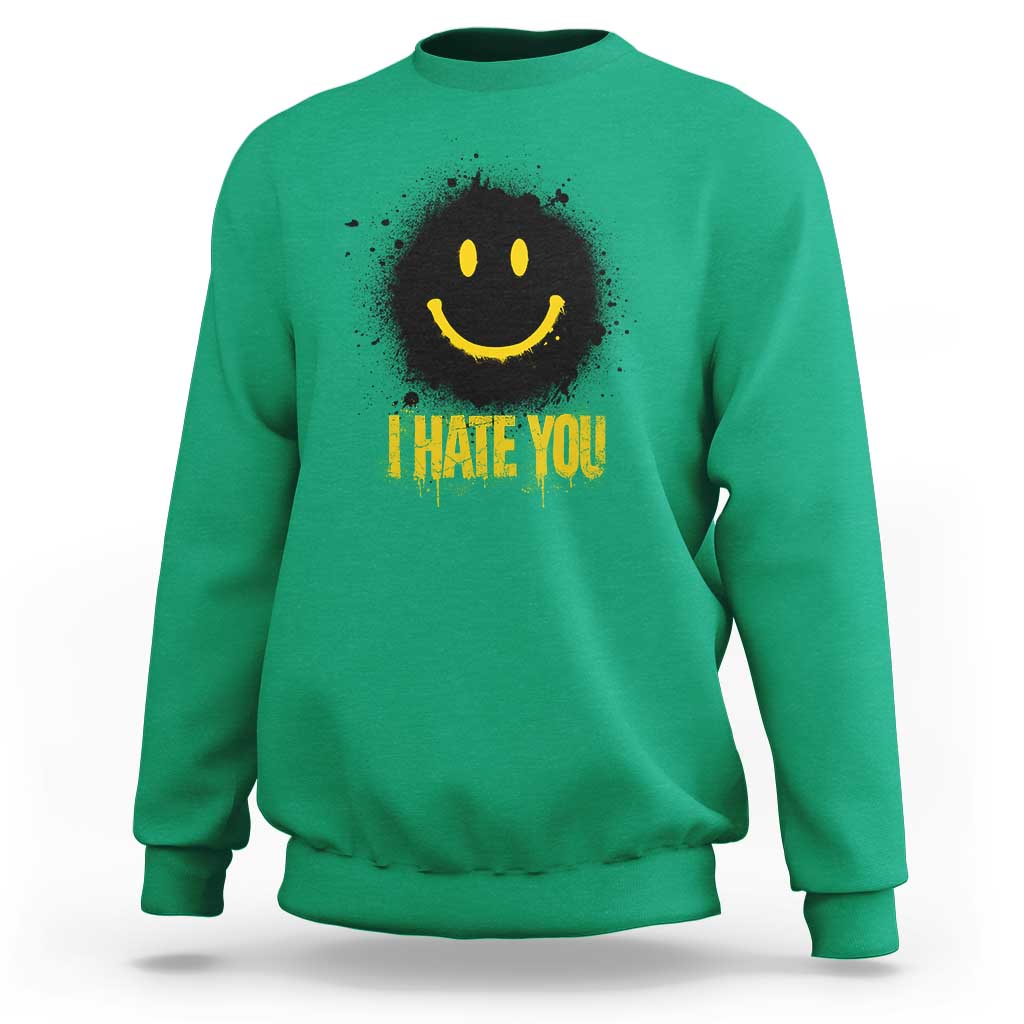 I Hate You Sweatshirt Funny Smile Face Emoticon Meme