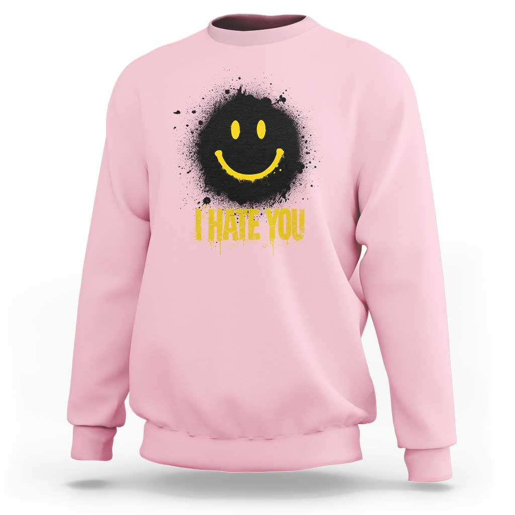I Hate You Sweatshirt Funny Smile Face Emoticon Meme