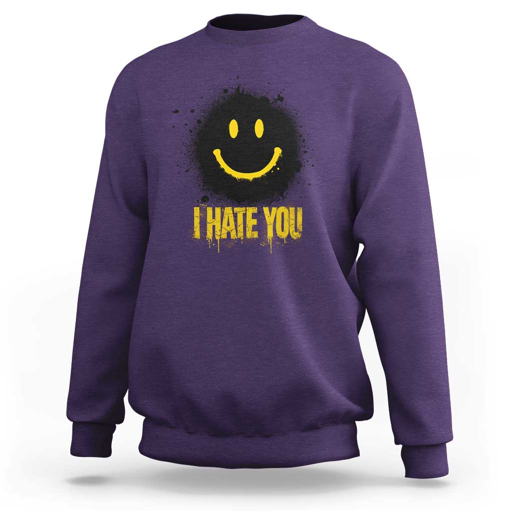 I Hate You Sweatshirt Funny Smile Face Emoticon Meme