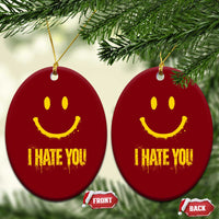 I Hate You Ceramic Ornament Funny Sarcastic Smiling Face Meme