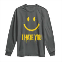I Hate You Long Sleeve Shirt Funny Sarcastic Smiling Face Meme