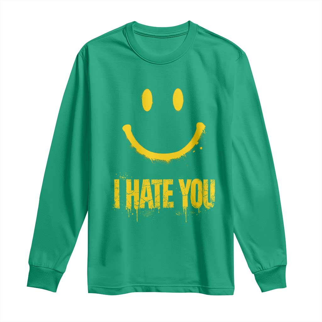 I Hate You Long Sleeve Shirt Funny Sarcastic Smiling Face Meme