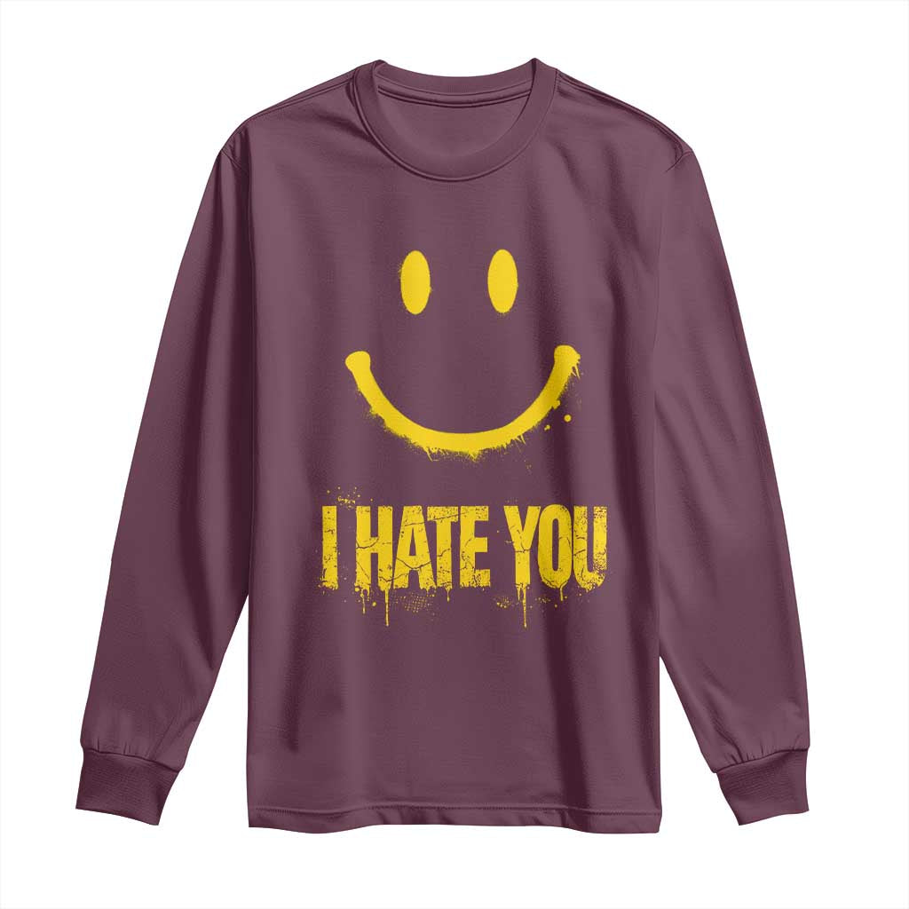 I Hate You Long Sleeve Shirt Funny Sarcastic Smiling Face Meme