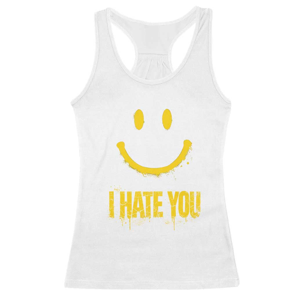 I Hate You Racerback Tank Top Funny Sarcastic Smiling Face Meme