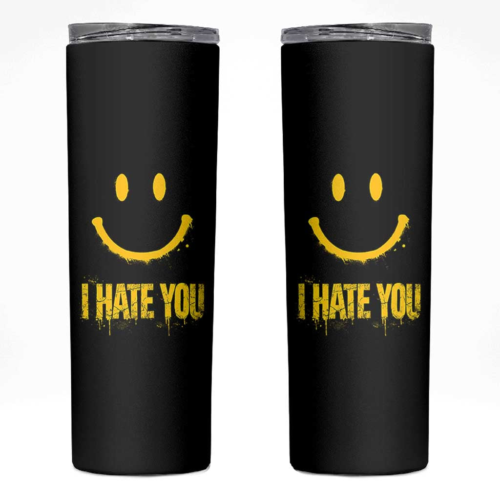 I Hate You Skinny Tumbler Funny Sarcastic Smiling Face Meme