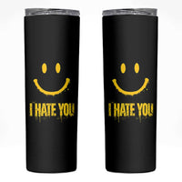 I Hate You Skinny Tumbler Funny Sarcastic Smiling Face Meme