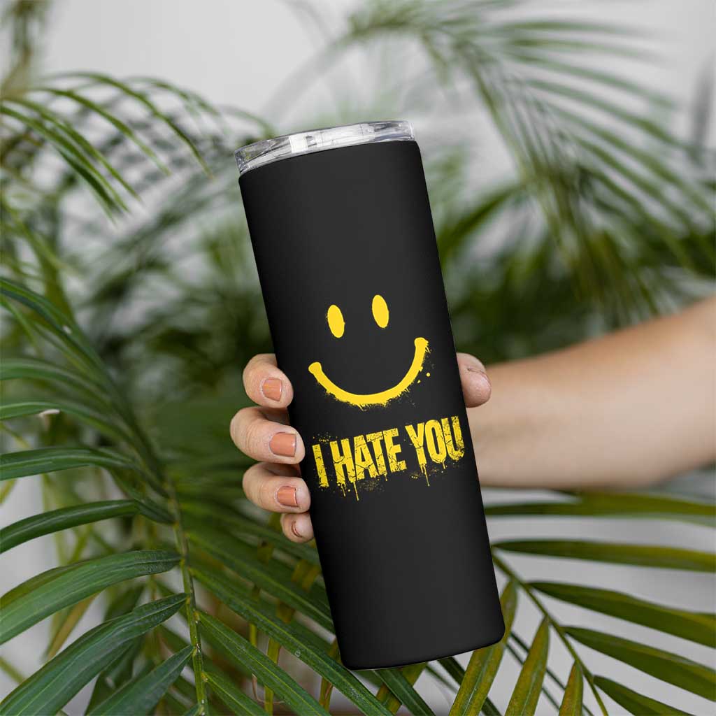 I Hate You Skinny Tumbler Funny Sarcastic Smiling Face Meme