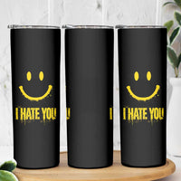 I Hate You Skinny Tumbler Funny Sarcastic Smiling Face Meme