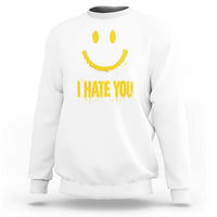 I Hate You Sweatshirt Funny Sarcastic Smiling Face Meme