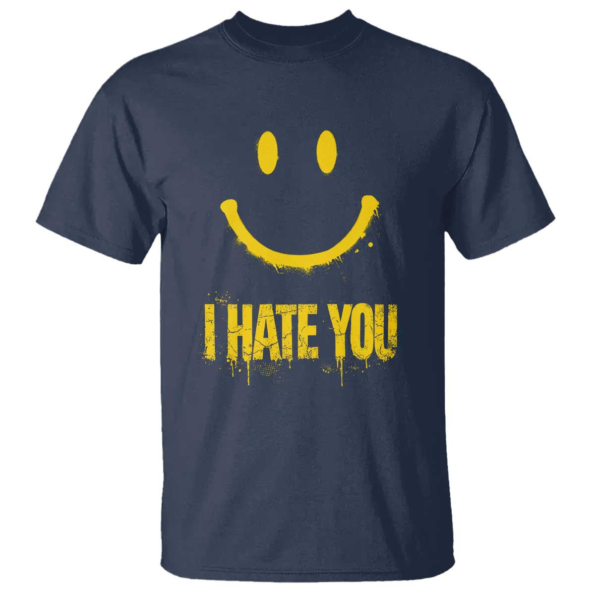 I Hate You T Shirt Funny Sarcastic Smiling Face Meme