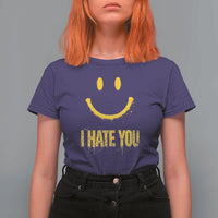I Hate You T Shirt For Women Funny Sarcastic Smiling Face Meme