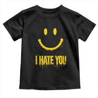 I Hate You Toddler T Shirt Funny Sarcastic Smiling Face Meme