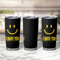 I Hate You Tumbler Cup Funny Sarcastic Smiling Face Meme