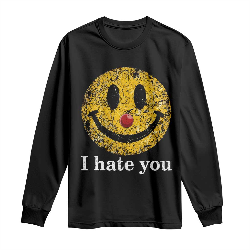 I Hate You Smile Face Meme Long Sleeve Shirt Funny Sarcastic Joke Meme