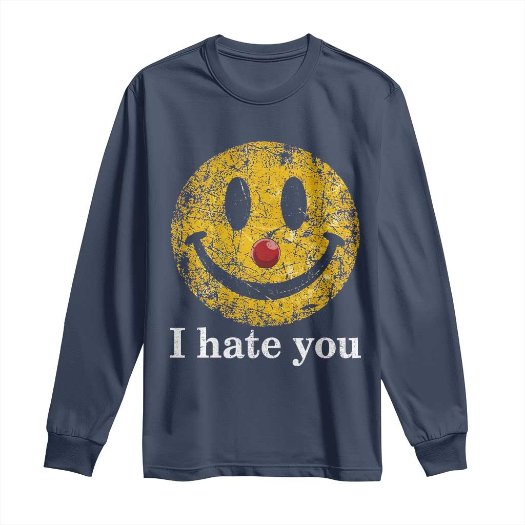I Hate You Smile Face Meme Long Sleeve Shirt Funny Sarcastic Joke Meme