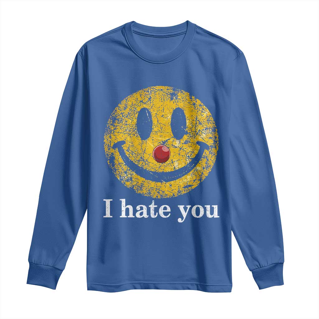 I Hate You Smile Face Meme Long Sleeve Shirt Funny Sarcastic Joke Meme