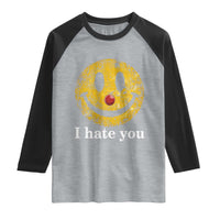 I Hate You Smile Face Meme Raglan Shirt Funny Sarcastic Joke Meme