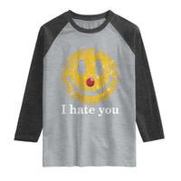 I Hate You Smile Face Meme Raglan Shirt Funny Sarcastic Joke Meme