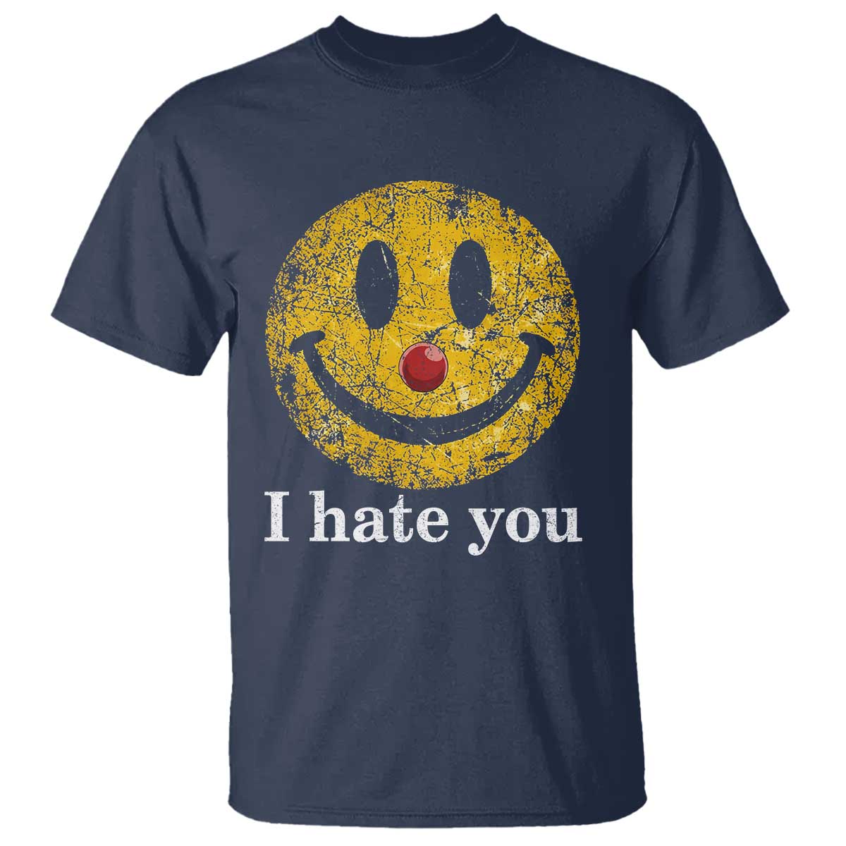 I Hate You Smile Face Meme T Shirt Funny Sarcastic Joke Meme