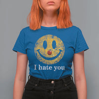 I Hate You Smile Face Meme T Shirt For Women Funny Sarcastic Joke Meme