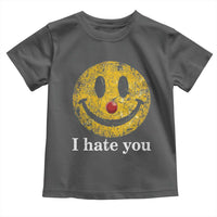 I Hate You Smile Face Meme Toddler T Shirt Funny Sarcastic Joke Meme
