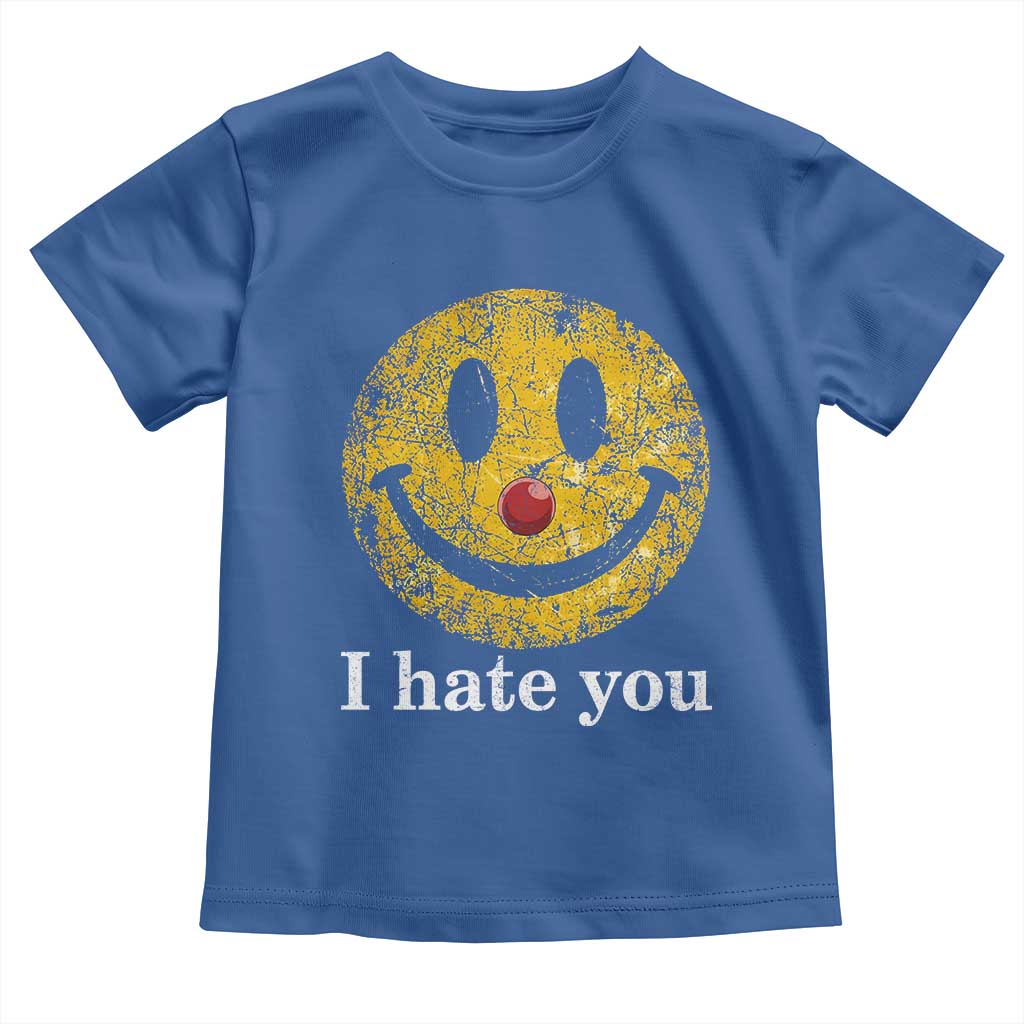 I Hate You Smile Face Meme Toddler T Shirt Funny Sarcastic Joke Meme