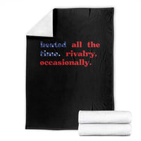 Heated All The Time Rivalry Occasionally Throw Blanket Funny Quote Humor
