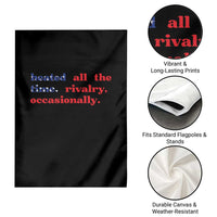 Heated All The Time Rivalry Occasionally Garden Flag Funny Quote Humor