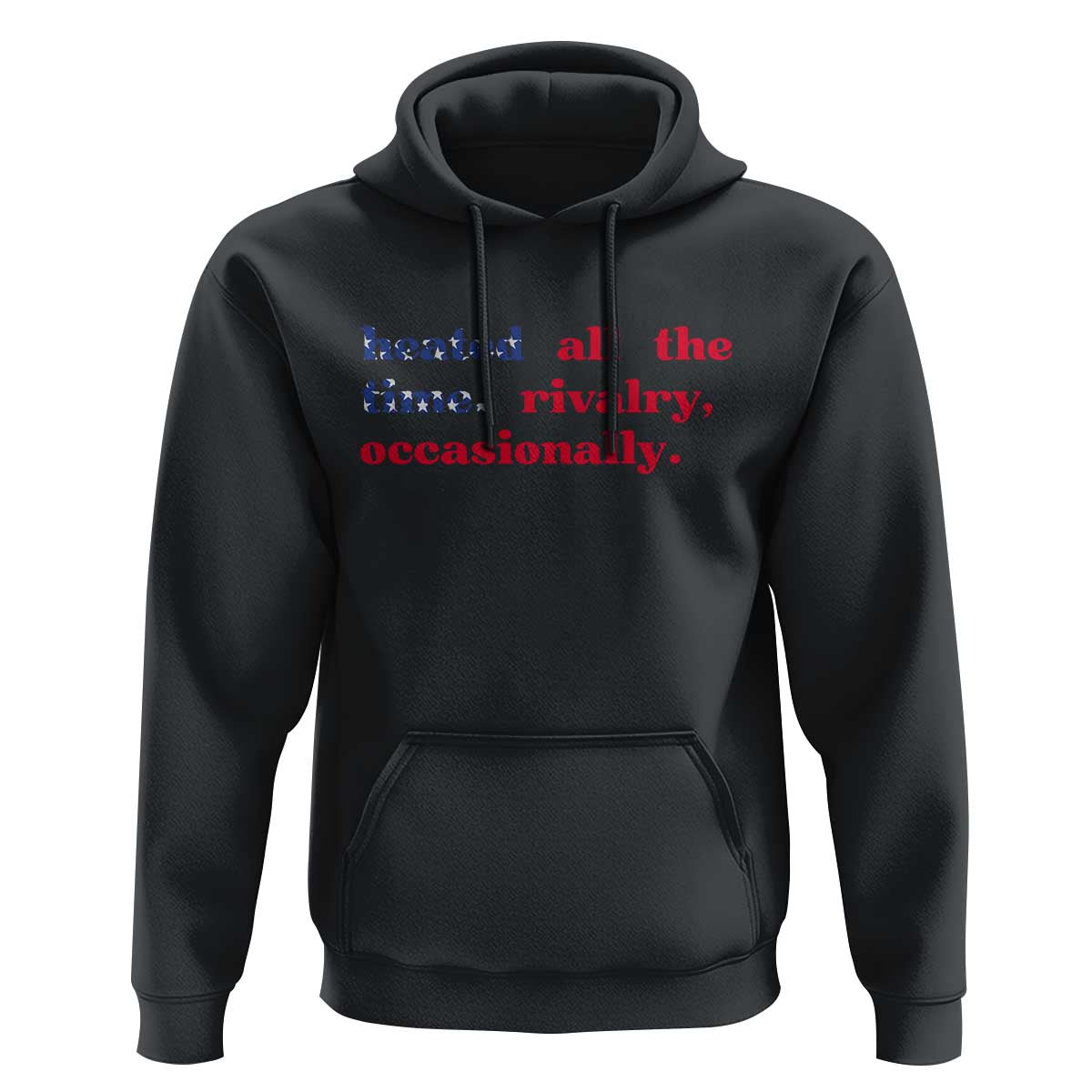 Heated All The Time Rivalry Occasionally Hoodie Funny Quote Humor