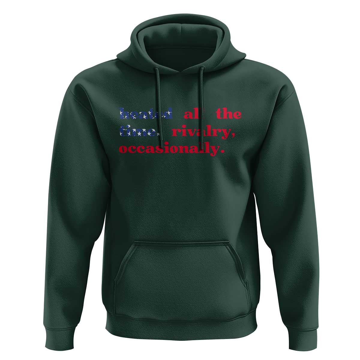 Heated All The Time Rivalry Occasionally Hoodie Funny Quote Humor