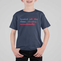 Heated All The Time Rivalry Occasionally T Shirt For Kid Funny Quote Humor