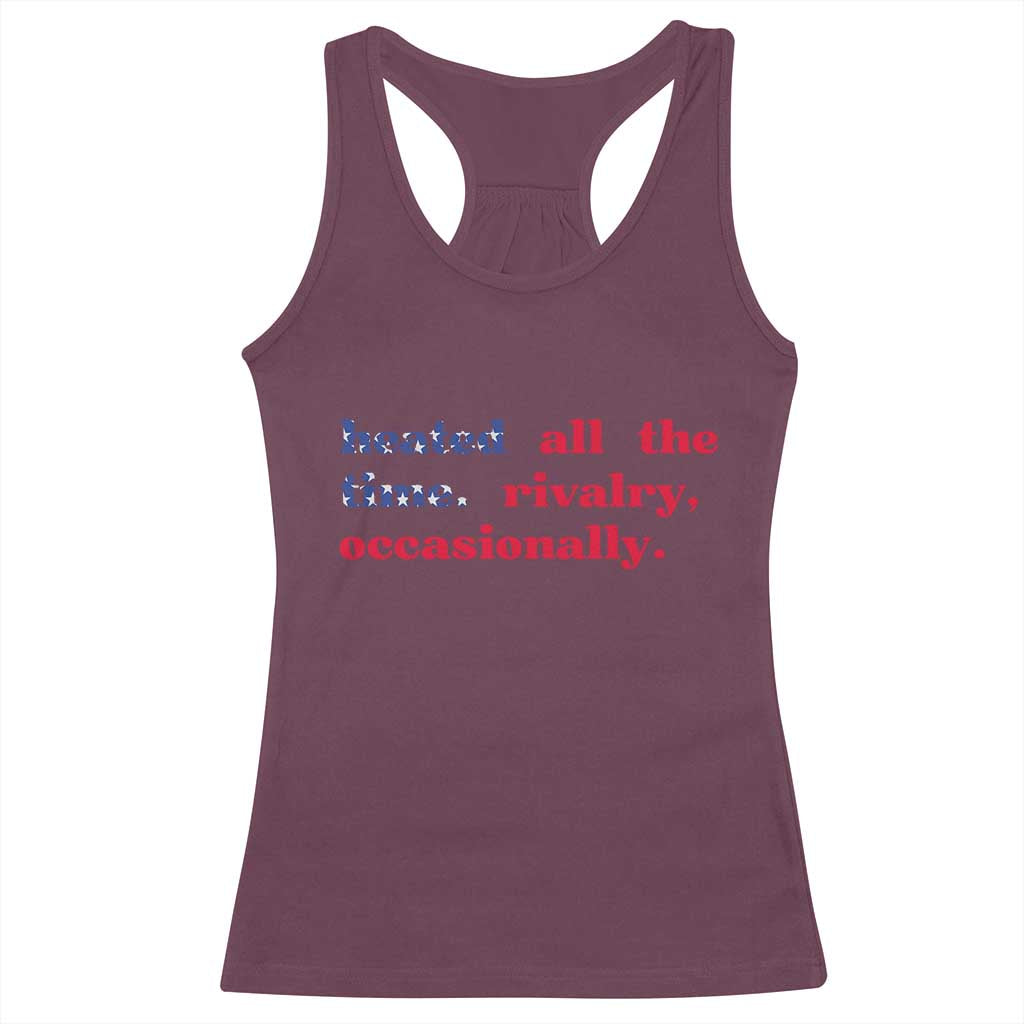 Heated All The Time Rivalry Occasionally Racerback Tank Top Funny Quote Humor