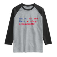 Heated All The Time Rivalry Occasionally Raglan Shirt Funny Quote Humor